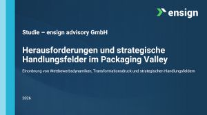 Studie von Packaging Valley Germany und ensign advisory zeigt Handlungsbedarf bei Digitalisierung, Nachhaltigkeit und globaler Wettbewerbsfähigkeit